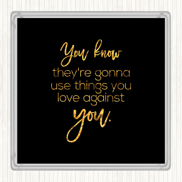 Black Gold Things You Love Quote Coaster