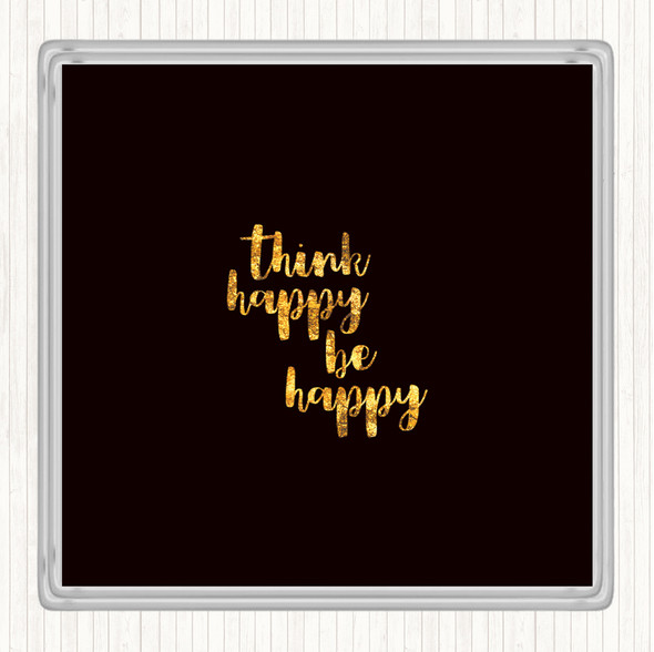 Black Gold Think Happy Quote Coaster