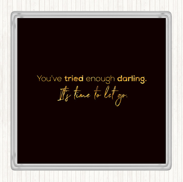 Black Gold Time To Let Go Quote Coaster