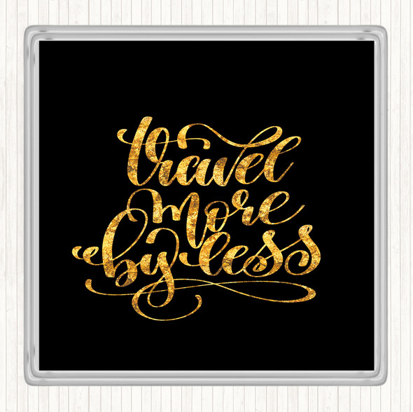 Black Gold Travel More By Less Quote Coaster