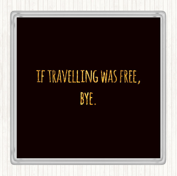 Black Gold Travelling Free Quote Coaster