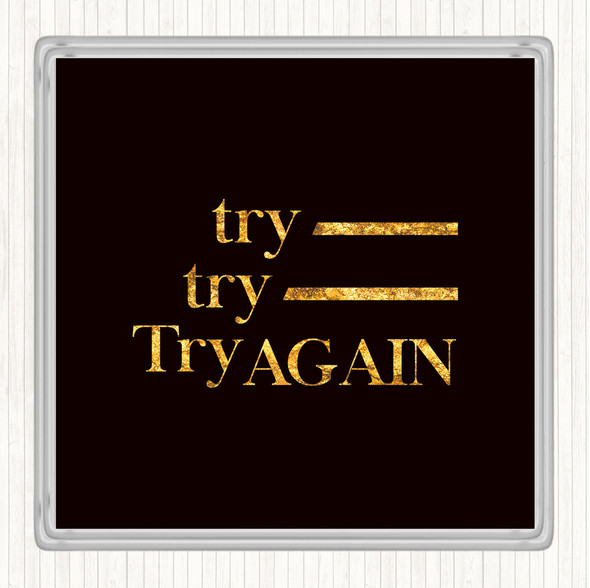 Black Gold Try Again Quote Coaster