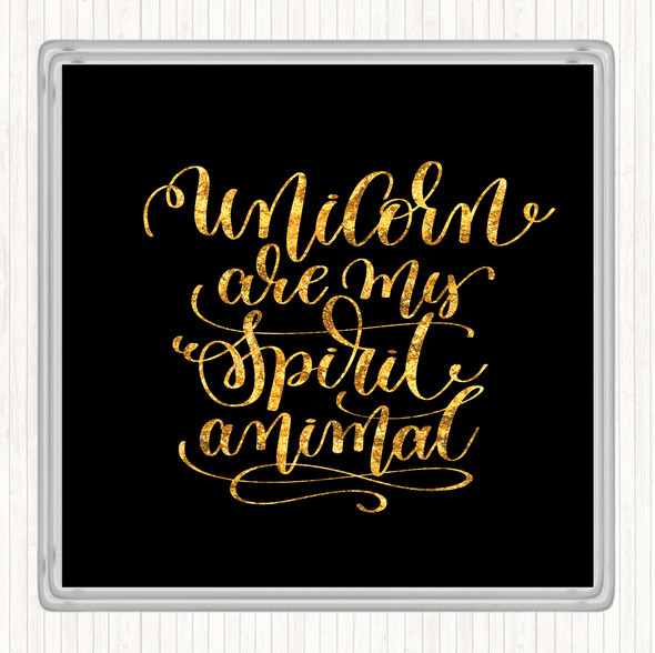 Black Gold Unicorn Spirit Animal Quote Coaster