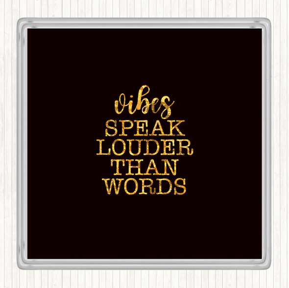 Black Gold Vibes Speak Louder Quote Coaster