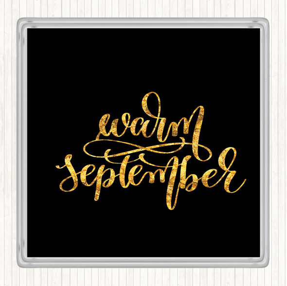 Black Gold Warm September Quote Coaster