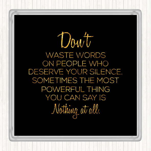 Black Gold Waste Words Quote Coaster
