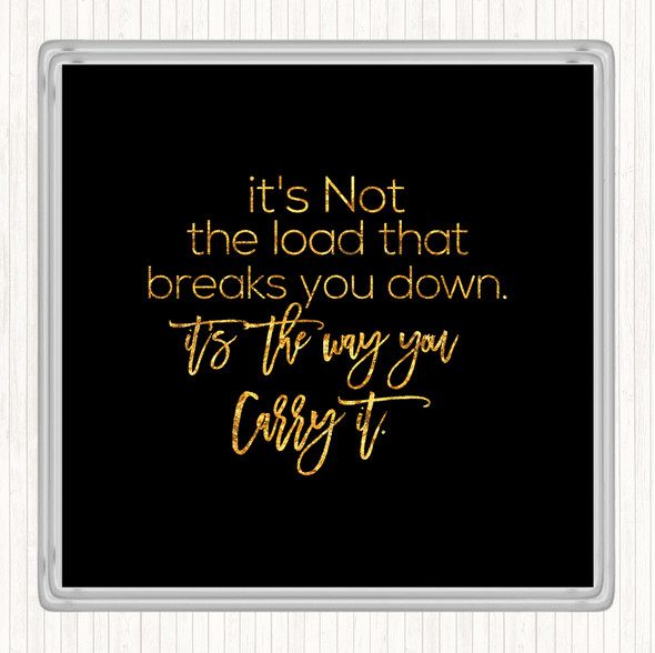 Black Gold Way You Carry Quote Coaster