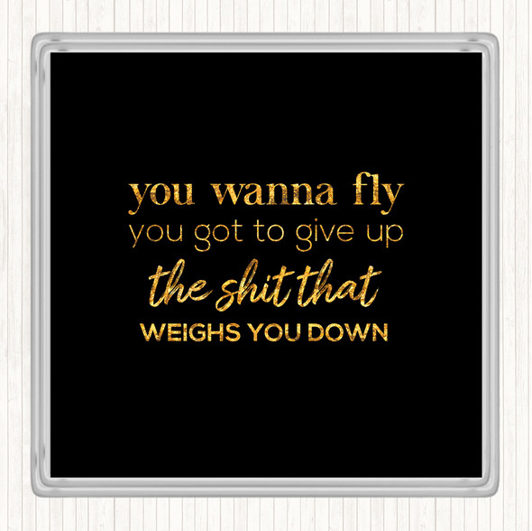 Black Gold Weighs You Down Quote Coaster