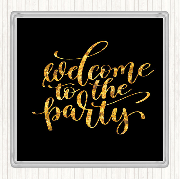 Black Gold Welcome To Party Quote Coaster