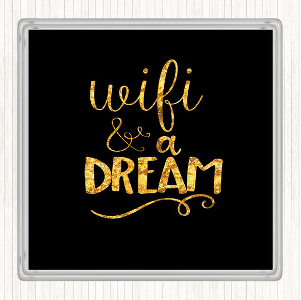 Black Gold WIFI And A Dream Quote Coaster