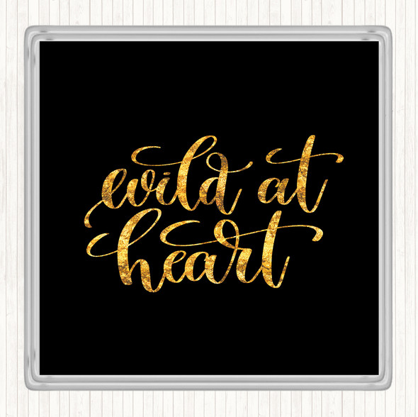 Black Gold Wild At Heart Quote Coaster