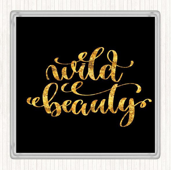 Black Gold Wild Beauty Quote Coaster