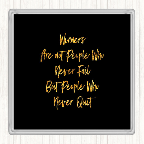 Black Gold Winners Never Quit Quote Coaster