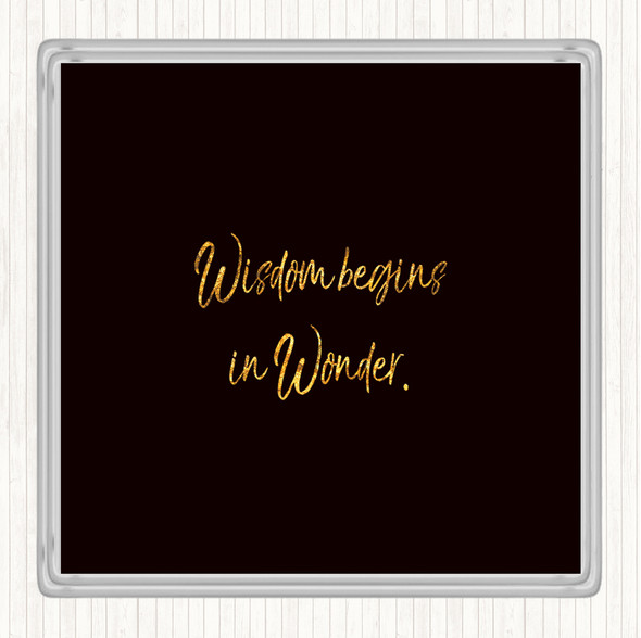 Black Gold Wisdom Begins In Wonder Quote Coaster