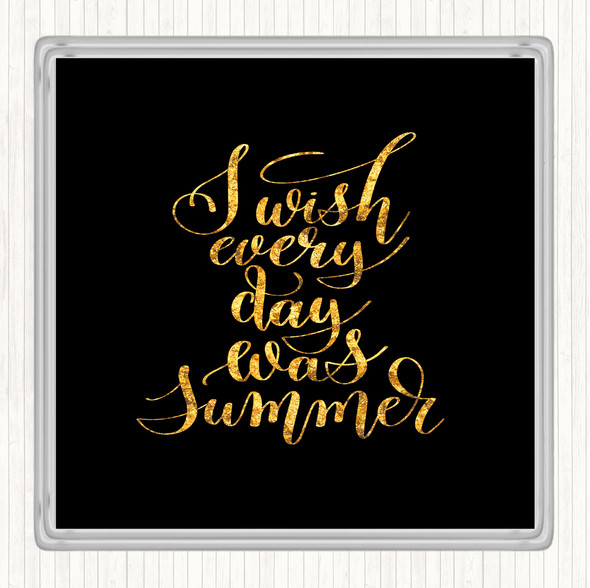 Black Gold Wish Every Day Summer Quote Coaster