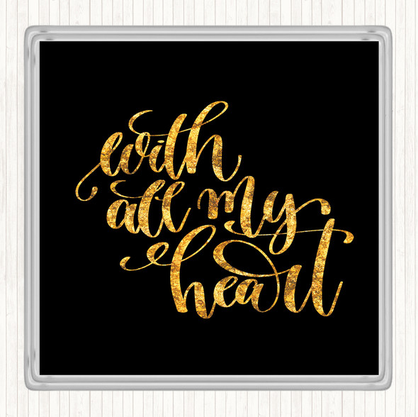 Black Gold With All My Heart Quote Coaster