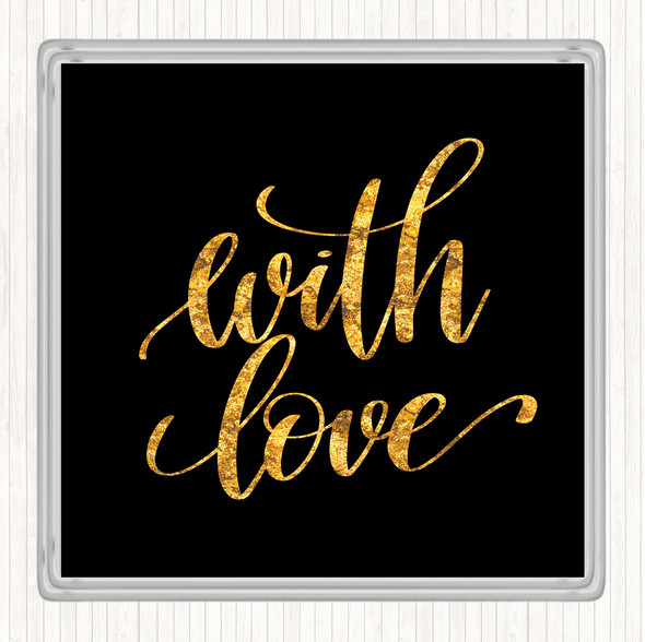 Black Gold With Love Quote Coaster