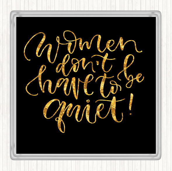 Black Gold Women Quiet Quote Coaster