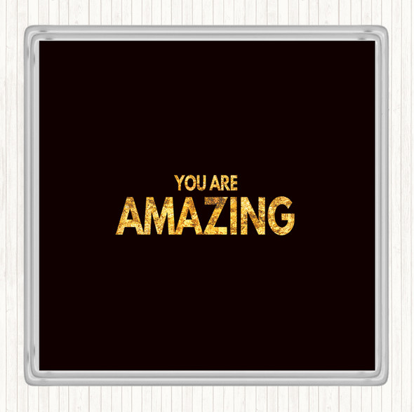 Black Gold You Are Amazing Quote Coaster