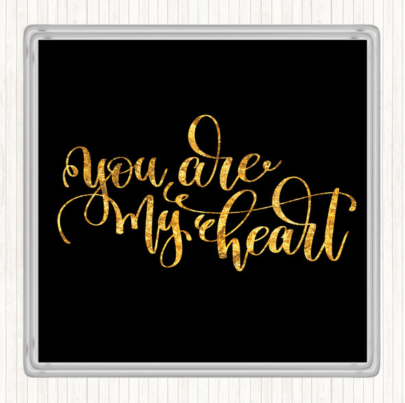 Black Gold You Are My Heart Quote Coaster