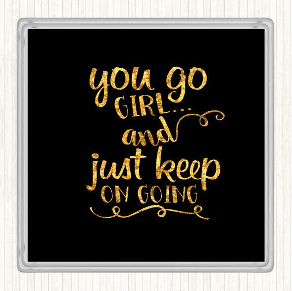 Black Gold You Go Girl Quote Coaster