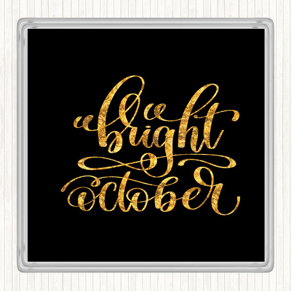 Black Gold Bright October Quote Coaster