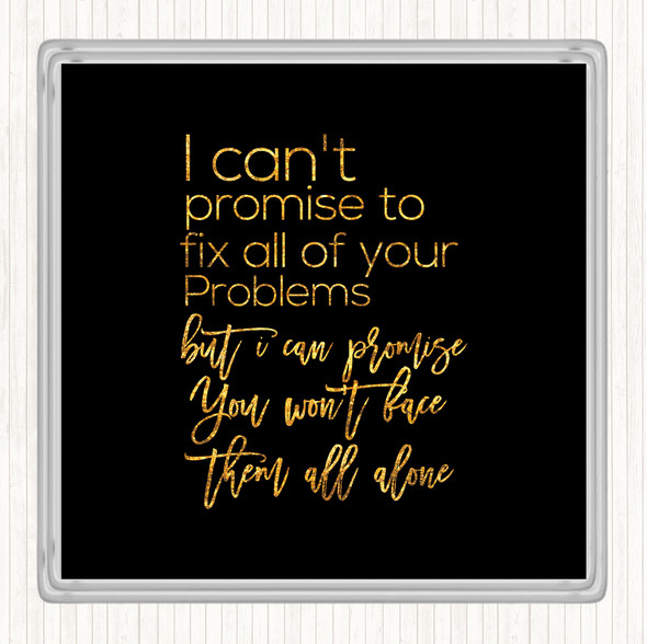 Black Gold Cant Promise Quote Coaster