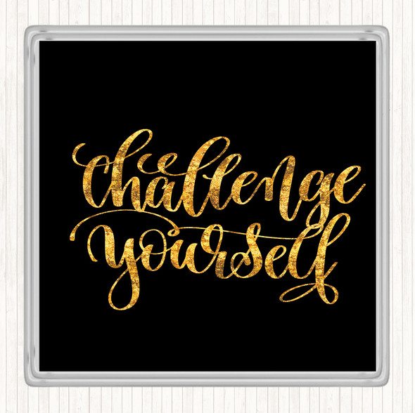 Black Gold Challenge Yourself Quote Coaster