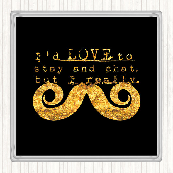 Black Gold Chat Mustache Quote Coaster