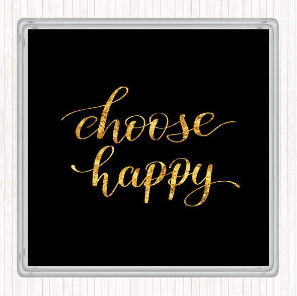 Black Gold Choose Happy Quote Coaster