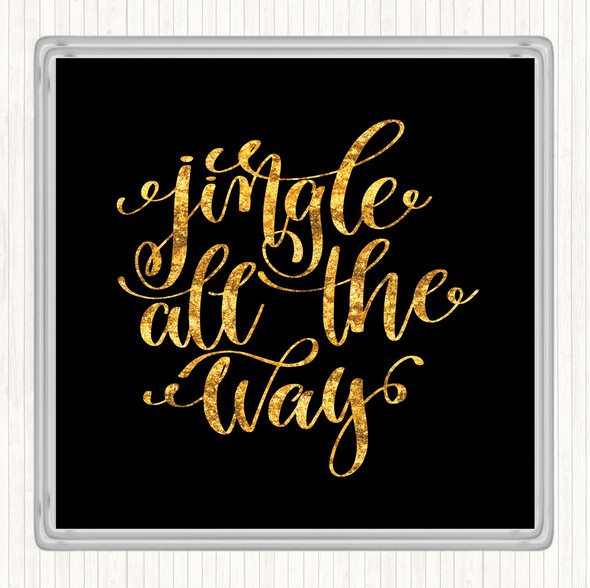 Black Gold Christmas Jingle All The Way Quote Coaster