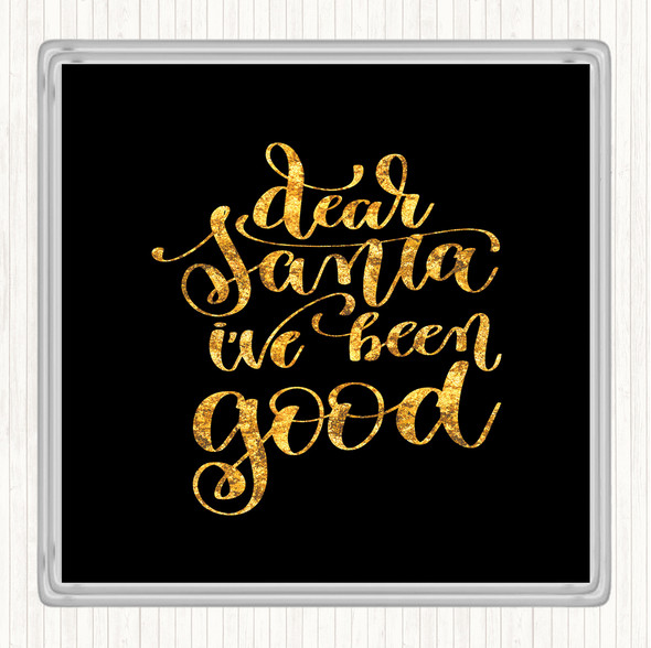 Black Gold Christmas Santa I've Been Good Quote Coaster