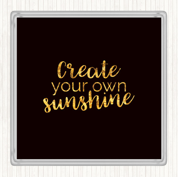 Black Gold Create You Own Sunshine Quote Coaster