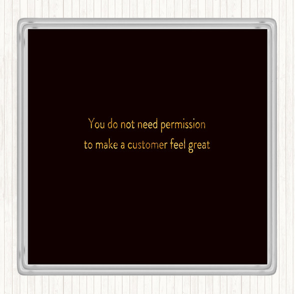 Black Gold Customer Feel Great Quote Coaster