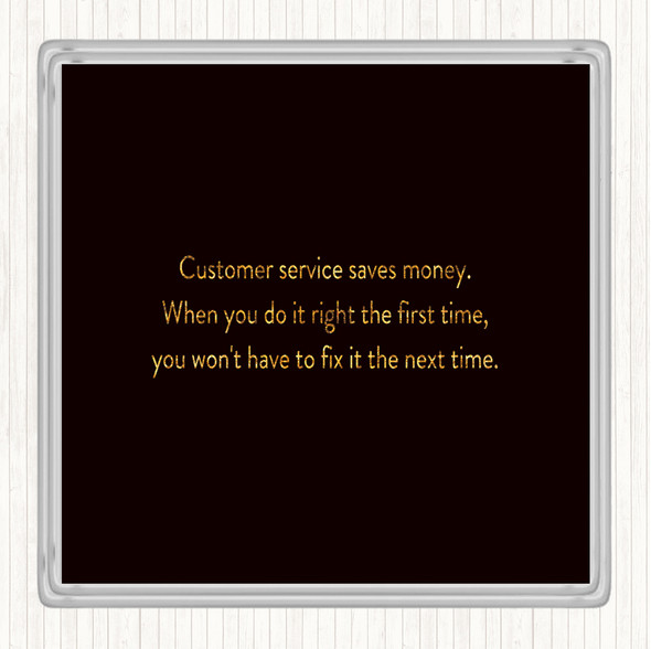 Black Gold Customer Service Saves Money Quote Coaster