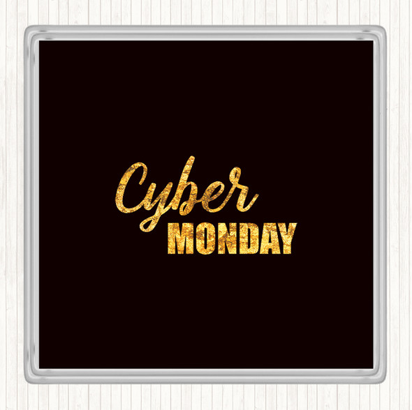 Black Gold Cyber Monday Quote Coaster