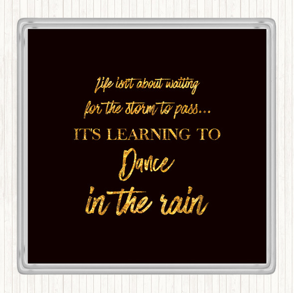 Black Gold Dance In The Rain Quote Coaster