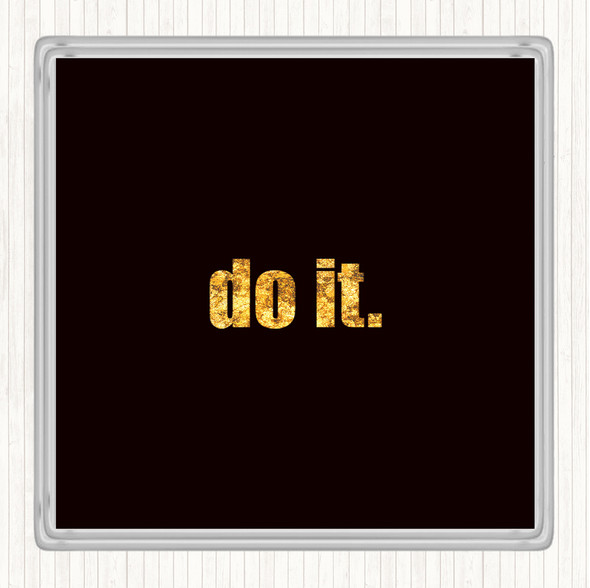 Black Gold Do It Small Quote Coaster