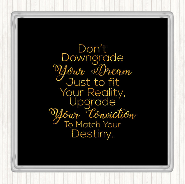 Black Gold Don't Downgrade Quote Coaster