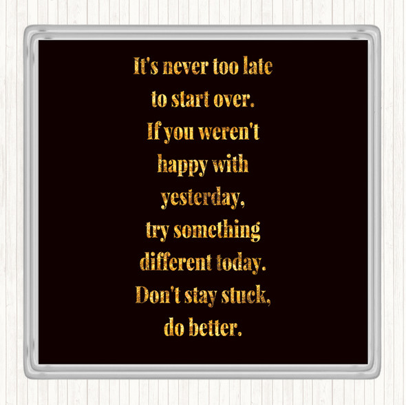 Black Gold Don't Stay Stuck Do Better Quote Coaster