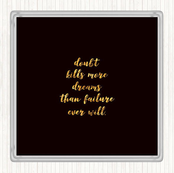 Black Gold Doubt Kills Dreams Quote Coaster