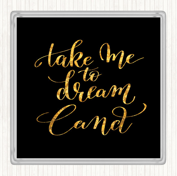 Black Gold Dream Land Quote Coaster