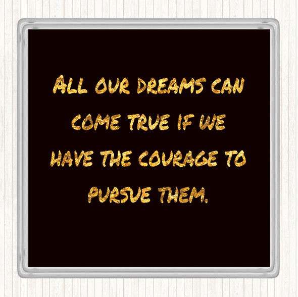 Black Gold Dreams Can Come True Quote Coaster