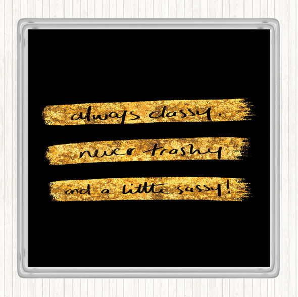 Black Gold Always Classy Quote Coaster