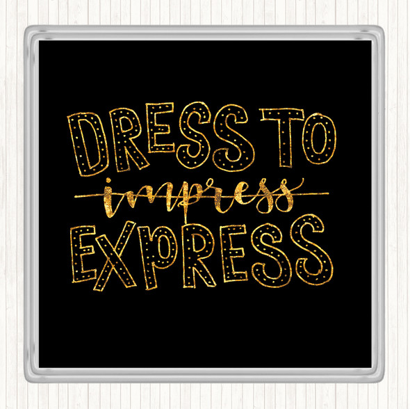 Black Gold Dress To Express Quote Coaster