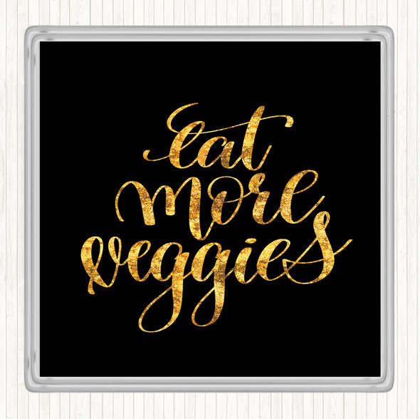 Black Gold Eat More Veggies Quote Coaster