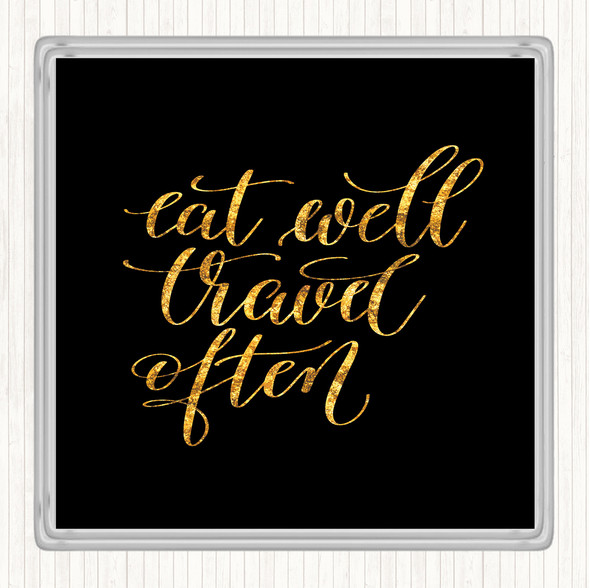 Black Gold Eat Well Travel Often Swirl Quote Coaster