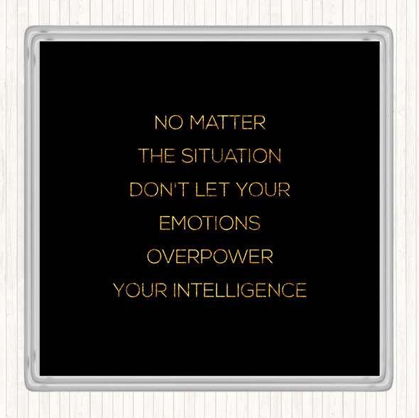 Black Gold Emotions Overpower Quote Coaster