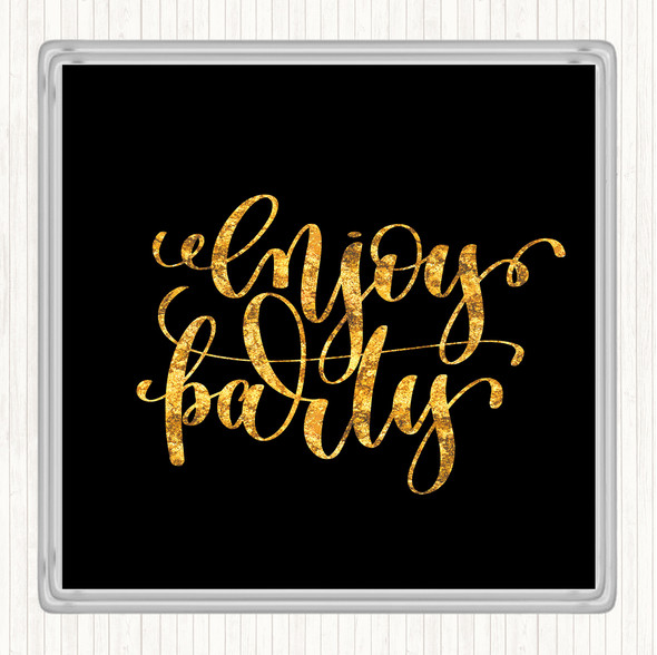 Black Gold Enjoy Party Quote Coaster