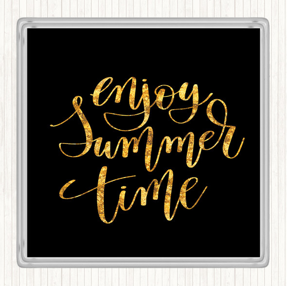 Black Gold Enjoy Summer Time Quote Coaster